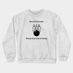 Rolling Thunder: Where Pins Fear to Tumble Bowling Crewneck Sweatshirt